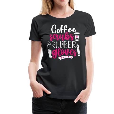 Nurse Coffee Scrubs and Rubber Gloves Women’s Premium T-Shirt (CK1811I - black