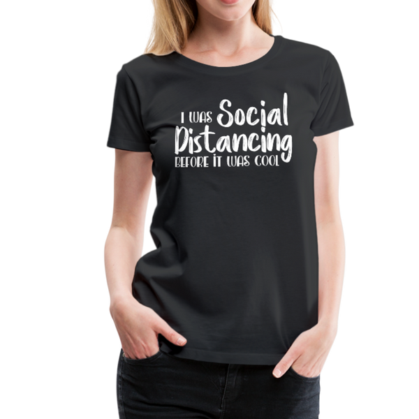 Social Distancing Women’s Premium T-Shirt (CK1830) - black
