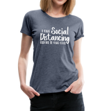 Social Distancing Women’s Premium T-Shirt (CK1830) - heather blue