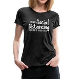 Social Distancing Women’s Premium T-Shirt (CK1830) - charcoal gray