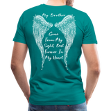 My Brother Gone From Sight Men's Premium T-Shirt (CK1800) - teal