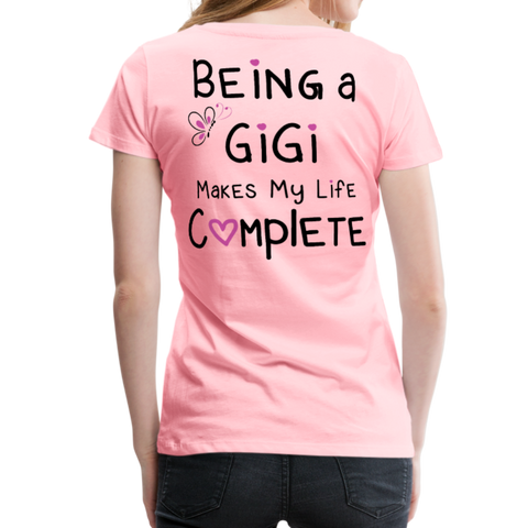 Being A Gigi Makes My Life Complete Women’s Premium T-Shirt - pink