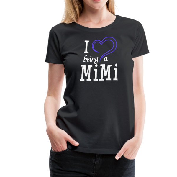 I Love Being A Mimi Women’s Premium T-Shirt (CK1554) - black