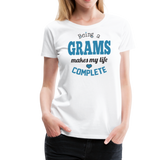 Being a Grams Makes My Life Compelte Women’s Premium T-Shirt (CK1544) - white