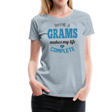 Being a Grams Makes My Life Compelte Women’s Premium T-Shirt (CK1544) - heather ice blue