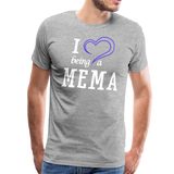 I Love Being a Mema Men's Premium T-Shirt (CK1553) - heather gray