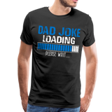 Dad Joke Loading Men's Premium T-Shirt (CK1044) - black