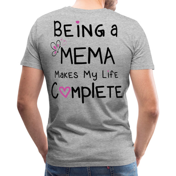 Being a Mema Makes My Life Complete Men's Premium T-Shirt (CK1536) - heather gray