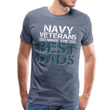Navy Veterans Make the Best Dads Men's Premium T-Shirt - heather blue