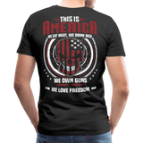 This is America We Own Guns Men's Premium T-Shirt - black