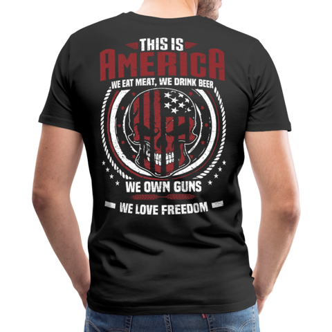 This is America We Own Guns Men's Premium T-Shirt - black