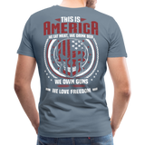 This is America We Own Guns Men's Premium T-Shirt - steel blue
