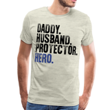 Daddy Husband Protector Hero American Blue Line Flag Back Men's Premium T-Shirt (CK1872) - heather oatmeal