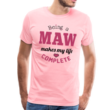 Being a Maw Makes My Life Complete Men's Premium T-Shirt - pink