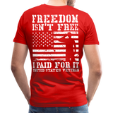 Freedom Isn't Free I Paid For It United Sates Veteran Men's Premium T-Shirt (CK1275) - red
