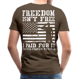 Freedom Isn't Free I Paid For It United Sates Veteran Men's Premium T-Shirt (CK1275) - noble brown