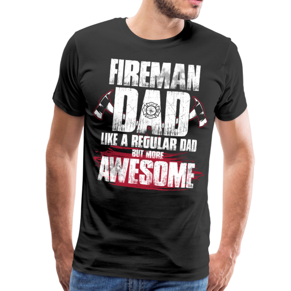 Fireman Dad Like a Regular Dad But More Awesome Men's Premium T-Shirt (CK1859) - black