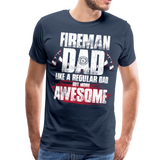 Fireman Dad Like a Regular Dad But More Awesome Men's Premium T-Shirt (CK1859) - navy