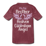 My Big Brother In Heaven Kids' Premium T-Shirt - heather burgundy