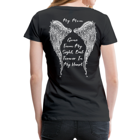 My Mom Gone From Sight Memorial Women’s Premium T-Shirt (CK1805) - black