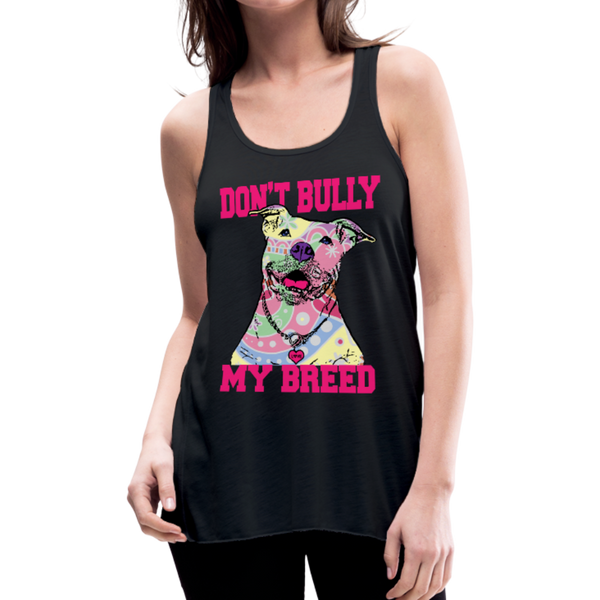 Don't Bully My Breed Women's Flowy Tank Top by Bella - black