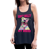 Don't Bully My Breed Women's Flowy Tank Top by Bella - navy