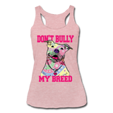 Don't Bully My Breet Women’s Tri-Blend Racerback Tank - heather dusty rose