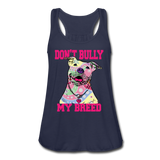 Don't Bully My Breed Women's Flowy Tank Top by Bella - navy