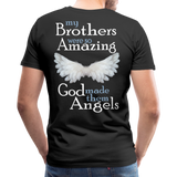 My Brothers Were So Amazing Men's Premium T-Shirt - black