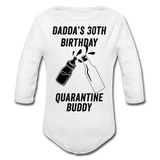 Daddy's 30th Birthday Quarantine Buddy Organic Long Sleeve Baby Bodysuit - white
