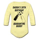 Daddy's 30th Birthday Quarantine Buddy Organic Long Sleeve Baby Bodysuit - washed yellow