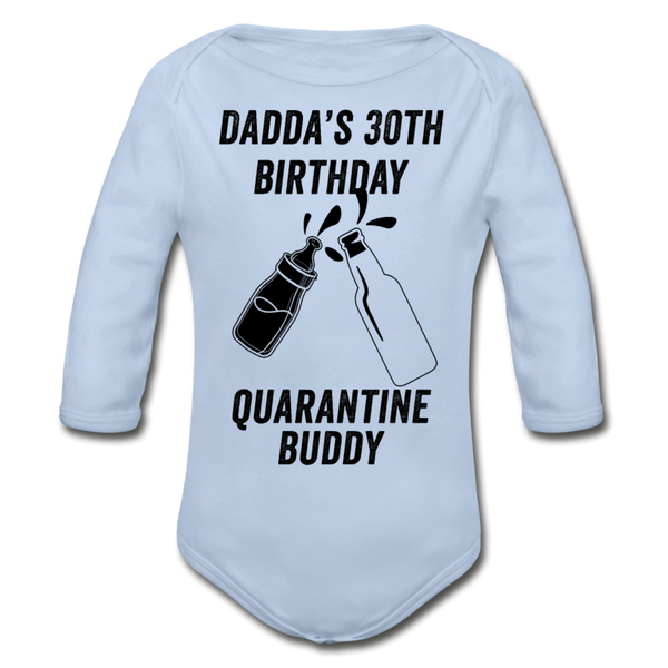 Daddy's 30th Birthday Quarantine Buddy Organic Long Sleeve Baby Bodysuit - sky
