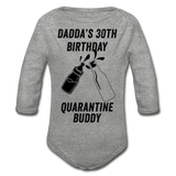 Daddy's 30th Birthday Quarantine Buddy Organic Long Sleeve Baby Bodysuit - heather gray