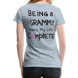 Being a Grammy Makes My Life Complete Women’s Premium T-Shirt - heather ice blue