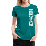 Police Mom  Women’s Premium T-Shirt (CK1592) - teal