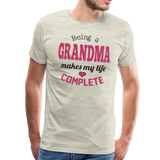 Being a Grandma Makes My Life Complete Men's Premium T-Shirt (CK1532) - heather oatmeal