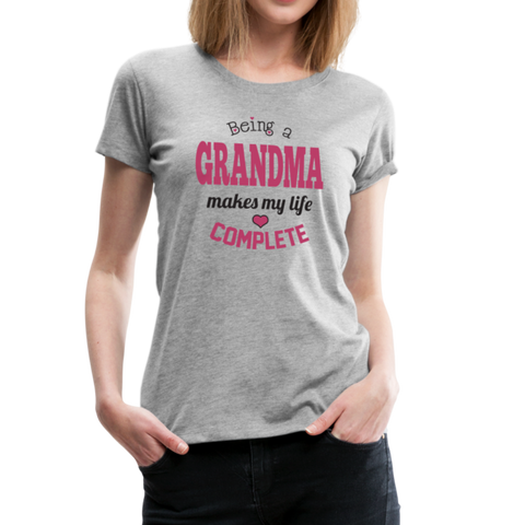 Being a Grandma Makes My Life Complete Women’s Premium T-Shirt (CK1532) - heather gray