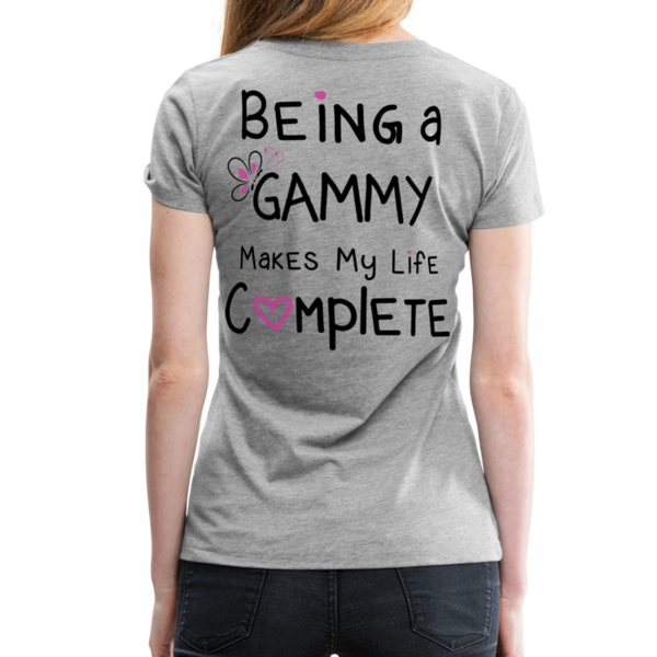 Being a Gammy Makes My Life Complete Women’s Premium T-Shirt (CK1533) - heather gray