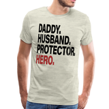 Daddy Husband Protector Hero Men's Premium T-Shirt (CK1515) - heather oatmeal