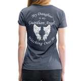 Daughter Guardian Angel Women’s Premium T-Shirt (CK3553) - heather blue