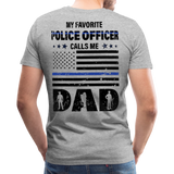 Favorite Police Officer Calls Me Dad Back The Blue Men's Premium T-Shirt (CK3706) - heather gray