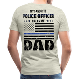 Favorite Police Officer Calls Me Dad Back The Blue Men's Premium T-Shirt (CK3706) - heather oatmeal