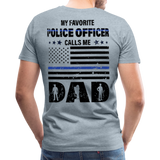 Favorite Police Officer Calls Me Dad Back The Blue Men's Premium T-Shirt (CK3706) - heather ice blue