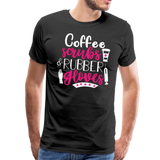 Coffee Scrubs and Rubber Gloves Men's Premium T-Shirt (CK1811) - black