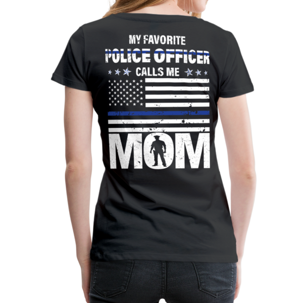 My Favorite Police Officer Calls Me Mom Women’s Premium T-Shirt - black