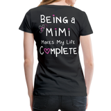 Being a Mimi Makes My Life Complete Women’s Premium T-Shirt (CK1533) - black