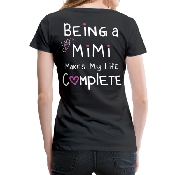 Being a Mimi Makes My Life Complete Women’s Premium T-Shirt (CK1533) - black