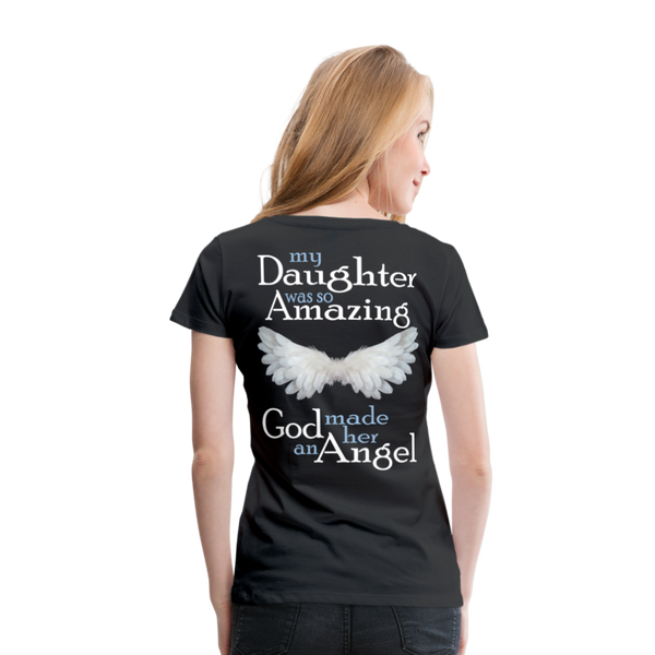 My Daughter Was So Amazing God Made Her An Angel Women’s Premium T-Shirt (CK3579) - black