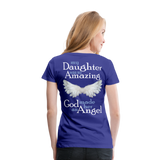 My Daughter Was So Amazing God Made Her An Angel Women’s Premium T-Shirt (CK3579) - royal blue