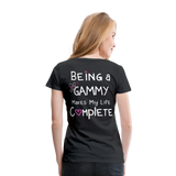 Being A Gammy Makes my Life Complete Women’s Premium T-Shirt (CK1533) - black